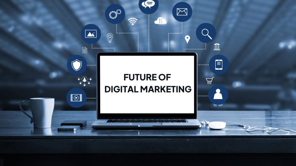 future of digital marketing